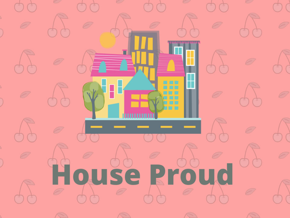house proud